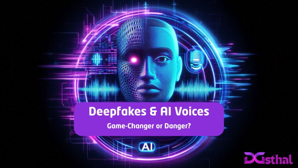 deepfakes& AI voices