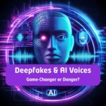 deepfakes& AI voices